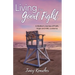 Living The Good Fight: A Mother's Journey of Faith, Hope and AML Leukemia