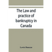The law and practice of bankruptcy in Canada