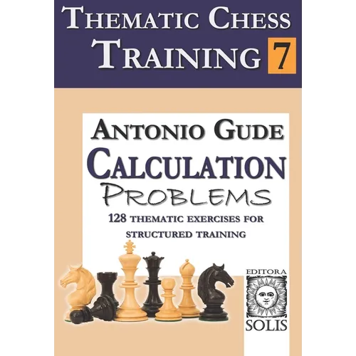 Thematic Chess Training: Book 7 - Calculation Problems