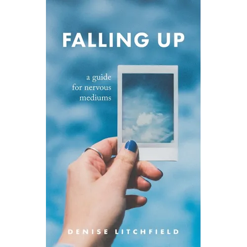 Falling Up: A Guide For Nervous Mediums