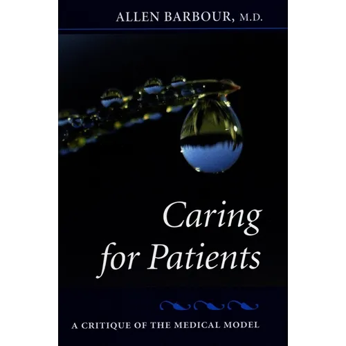 Caring for Patients: A Critique of the Medical Model