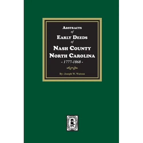 Abstracts of Early Deeds of Nash County, North Carolina, 1777-1868