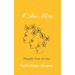 I Am Here: Thoughts From the Soul
