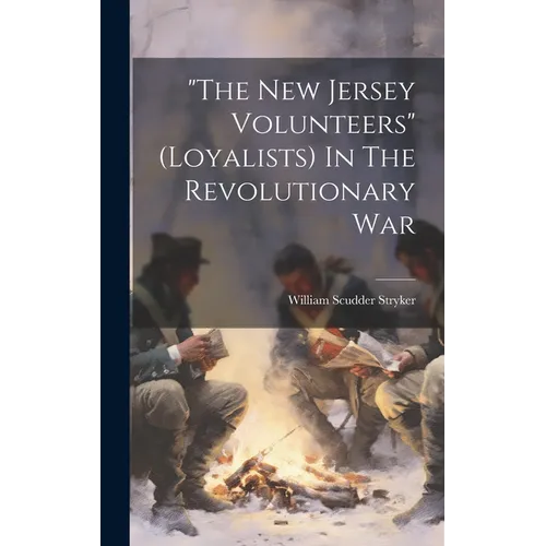 "the New Jersey Volunteers" (loyalists) In The Revolutionary War