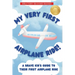 My Very First Airplane Ride!: A Brave Kid's Guide to Their First Airplane Ride