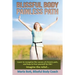 Blissful Body - Painless Path: Learn how to recognize the causes of chronic pain, and free yourself for life! Imagine the relief...