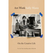 Art Work: On the Creative Life