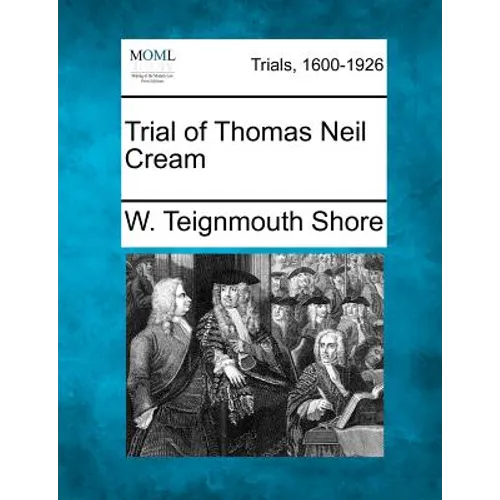 Trial of Thomas Neil Cream
