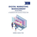 Digital Marketing Management, Second Edition: A Handbook for the Current (or Future) CEO