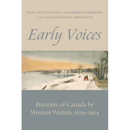 Early Voices: Portraits of Canada by Women Writers, 1639-1914