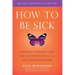 How to Be Sick (Second Edition): A Buddhist-Inspired Guide for the Chronically Ill and Their Caregivers