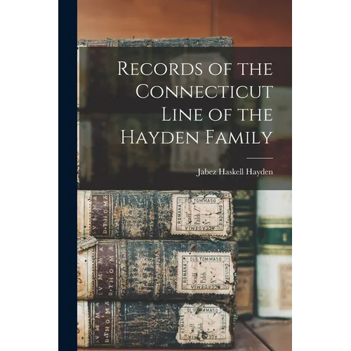 Records of the Connecticut Line of the Hayden Family
