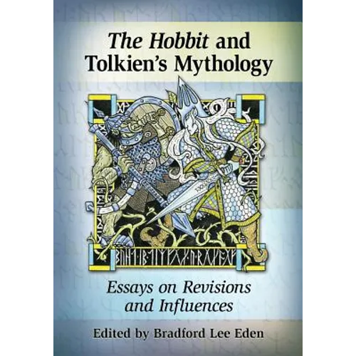 The Hobbit and Tolkien's Mythology: Essays on Revisions and Influences