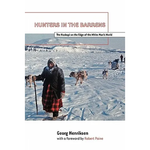 Hunters in the Barrens: The Naskapi on the Edge of the White Man's World