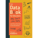 The Data Book for Educators Who Don't Like Data (and Those Who Want to Use Data Better): (A Practical Guide to Data-Driven Decisions)