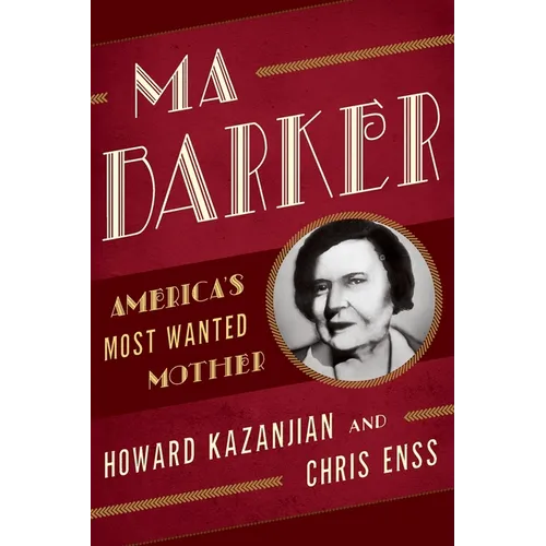 Ma Barker: America's Most Wanted Mother