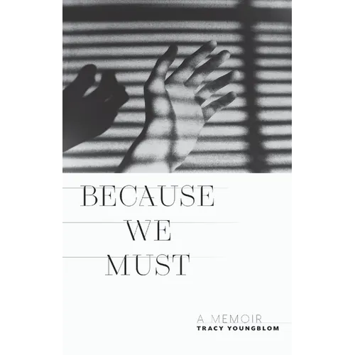 Because We Must: A Memoir