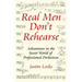 Real Men Don't Rehearse