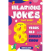 Hilarious Jokes That Every 8 Year Old Should Know: Over 300 jokes from Puns to Knock-knocks, Tongue Twisters, Animal Joke and Silly Scenarios! With Fu