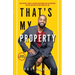 That's My Property: How Purpose Turned a Chicago Gang Member Into an Apartment Investor & How You Can Become One Too