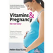 Vitamins & Pregnancy: The Real Story: Your Orthomolecular Guide for Healthy Babies & Happy Moms