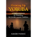 Growing Up Yoruba: A Teen Guide Book for Practicing the Yoruba Lucumi Tradition