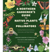 A Northern Gardener's Guide to Native Plants and Pollinators