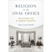 Religion in the Oval Office: The Religious Lives of American Presidents