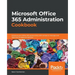 Microsoft Office 365 Administration Cookbook: Enhance your Office 365 productivity with recipes to manage and optimize its apps and services