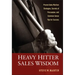 Heavy Hitter Sales Wisdom: Proven Sales Warfare Strategies, Secrets of Persuasion, and Common-Sense Tips for Success