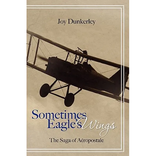 Sometimes Eagle's Wings: the Saga of Aéropostale