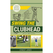 Swing the Clubhead (Golf digest classic series)