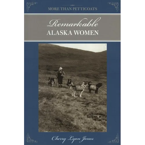 More Than Petticoats: Remarkable Alaska Women