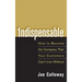 Indispensable: How to Become the Company That Your Customers Can't Live Without