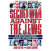 The Secret War Against the Jews: How Western Espionage Betrayed the Jewish People
