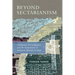 Beyond Sectarianism: Ambiguity, Hermeneutics, and the Formations of Religious Identity in Islam