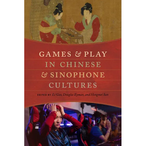 Games and Play in Chinese and Sinophone Cultures