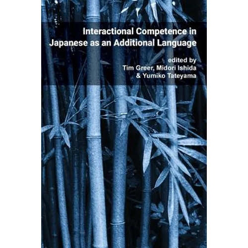 Pragmatics & Interaction: Vol. 4. Interactional Competence in Japanese as an Additional Language