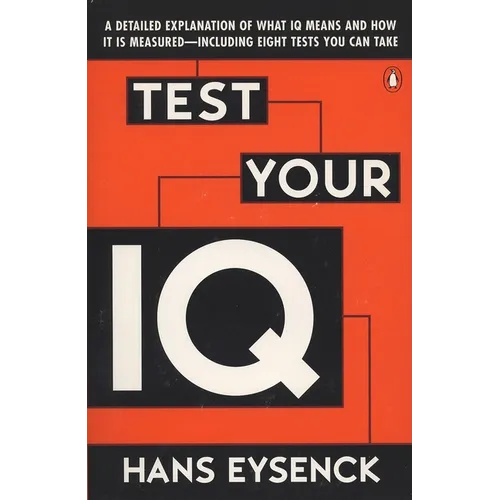 Test Your IQ: A Detailed Explanation of What IQ Means and How It Is Measured--Including Eight Tests You Can Take