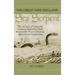 The Great New England Sea Serpent: An Account of Unknown Creatures Sighted by Many Respectable Persons Between 1638 and the Present Day