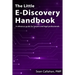 The Little E-Discovery Handbook: A reference guide for lawyers and legal professionals.