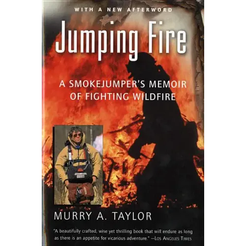 Jumping Fire: A Smokejumper's Memoir of Fighting Wildfire