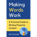 Making Words Work: A Practical Guide To Writing Powerful Content