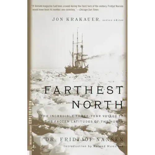 Farthest North: The Incredible Three-Year Voyage to the Frozen Latitudes of the North