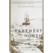 Farthest North: The Incredible Three-Year Voyage to the Frozen Latitudes of the North