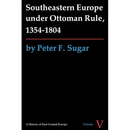Southeastern Europe under Ottoman Rule, 1354-1804