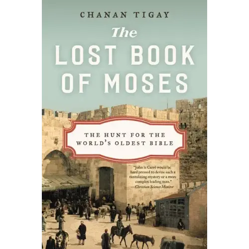 The Lost Book of Moses: The Hunt for the World's Oldest Bible