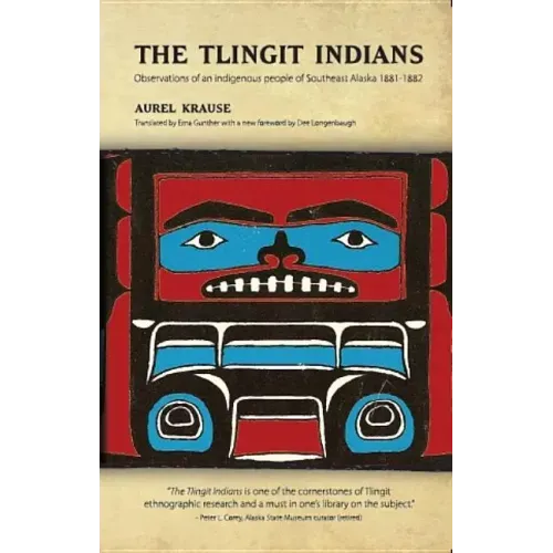 The Tlingit Indians: Observations of an Indigenous People of Southeast Alaska 1881-1882
