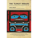 The Tlingit Indians: Observations of an Indigenous People of Southeast Alaska 1881-1882