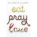 Eat Pray Love: One Woman's Search for Everything Across Italy, India and Indonesia